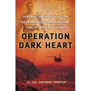 By Anthony Shaffer Operation Dark Heart Spycraft and Special Ops on 