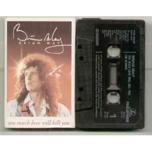   BRIAN MAY   TOO MUCH LOVE WILL KILL YOU   CASSETTE (not vinyl) BRIAN