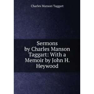   Charles Manson Taggart With a Memoir by John H. Heywood Charles