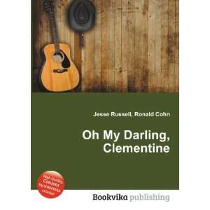  Oh My Darling, Clementine Ronald Cohn Jesse Russell 