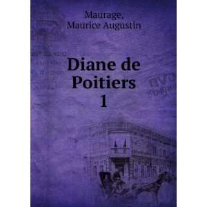  Diane de Poitiers. 1 Maurice Augustin Maurage Books