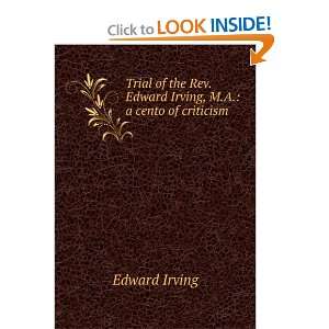   Rev. Edward Irving, M.A. a cento of criticism Edward Irving Books