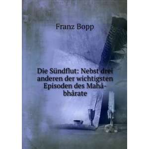   der wichtigsten Episoden des MahÃ¢ bhÃ¢rate Franz Bopp Books