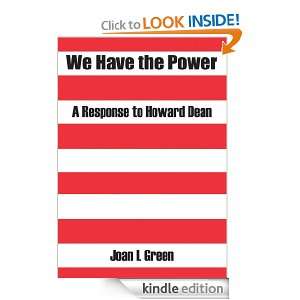 We Have the PowerA Response to Howard Dean Joan L Green  
