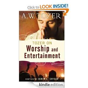   and Entertainment A.W. Tozer, James Snyder  Kindle Store