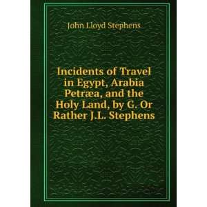   by G. Or Rather J.L. Stephens John Lloyd Stephens  Books