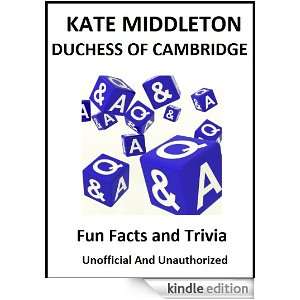 KATE MIDDLETON The Duchess of Cambridge   Fun Facts and Trivia 