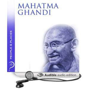 Mahatma Gandhi People & Places [Unabridged] [Audible Audio Edition]
