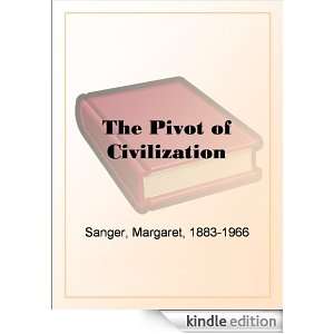 The Pivot of Civilization Margaret Sanger  Kindle Store