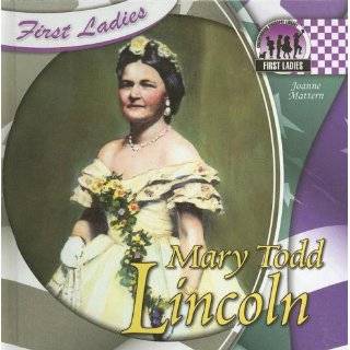 Mary Todd Lincoln (First Ladies (Abdo)) by Joanne Mattern ( Library 