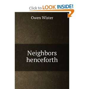  Neighbors henceforth Owen Wister Books