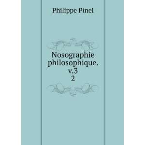  Nosographie philosophique. v.3. 3 Philippe Pinel Books