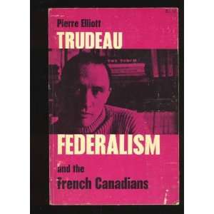    Pierre Elliott ; Saywell, John T. Trudeau  Books