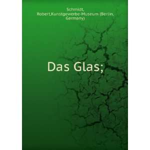   Das Glas; Robert,Kunstgewerbe Museum (Berlin, Germany) Schmidt Books