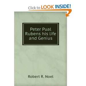    Peter Pual Rubens his life and Genius Robert R. Noel Books