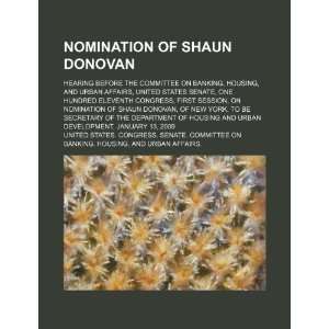  Nomination of Shaun Donovan hearing before the Committee 