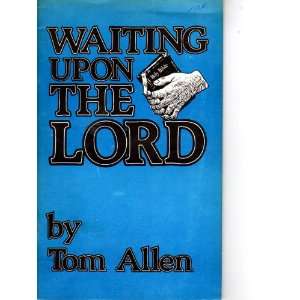  Waiting Upon the Lord Tom Allen Books