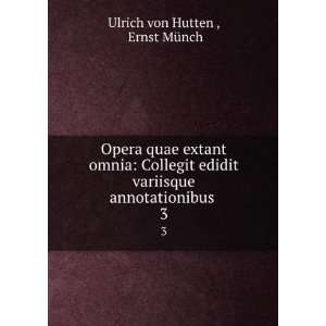   variisque annotationibus . 3 Ernst MÃ¼nch Ulrich von Hutten  Books