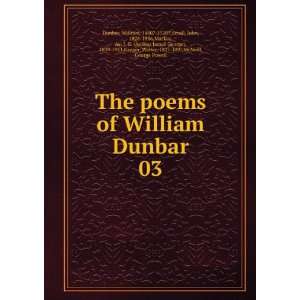  The poems of William Dunbar, William Small, John 