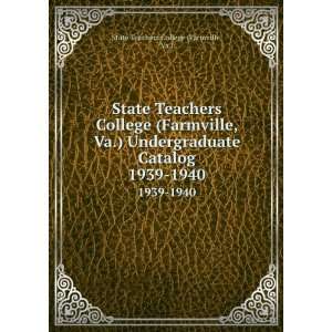 State Teachers College (Farmville, Va.) Undergraduate Catalog. 1939 