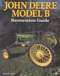 John Deere Model B Restoration Guide by Robert N. Pripps (1995 