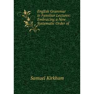  English Grammar in Familiar Lectures Embracing a New 