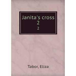  Janitas cross. 2 Eliza Tabor Books