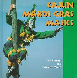 Cajun Mardi Gras Masks by Carl Lindahl and Carolyn Ware 1997 