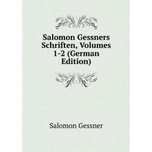 com Salomon Gessners Schriften, Volumes 1 2 (German Edition) Salomon 