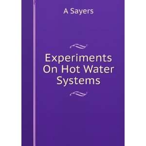 Experiments On Hot Water Systems A Sayers  Books
