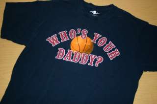 Whos Your Daddy T Shirt XL NBA NCAA Basketball Sports  