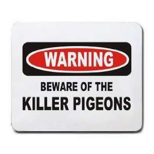    WARNING BEWARE OF THE KILLER PIGEONS Mousepad