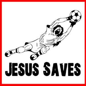 JESUS SAVES (Goalkeeper Soccer Christ Shaves) T SHIRT  