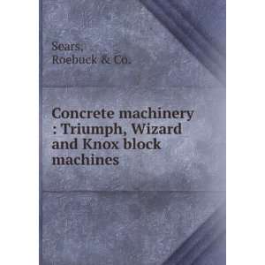   Triumph, Wizard and Knox block machines Roebuck & Co.  Books