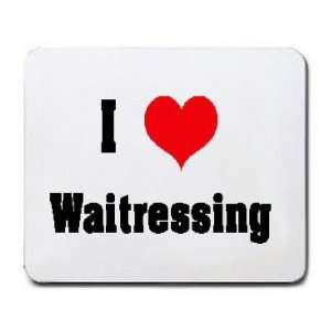  I Love/Heart Waitressing Mousepad